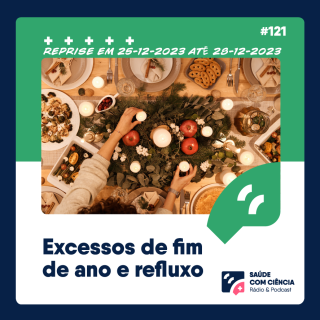 Excessos de Fim de Ano e Refluxo (Reprise)